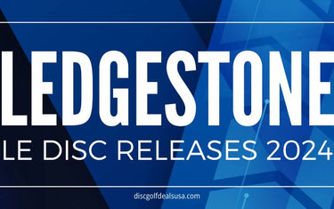 2024 Ledgestone LE Disc Releases - Disc Golf Deals USA