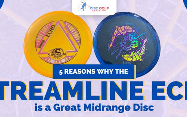 5 Reasons Why the Streamline Echo is a Great Midrange - Disc Golf Deals USA