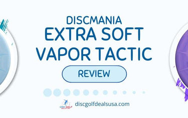 Disc Review: Discmania Extra Soft Vapor Tactic - Disc Golf Deals USA