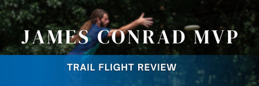 James Conrad MVP Trail Flight Review - Disc Golf Deals USA