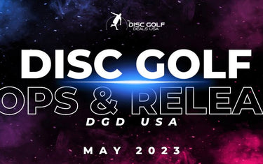 May 2023 Disc Golf Drops & Releases - Disc Golf Deals USA