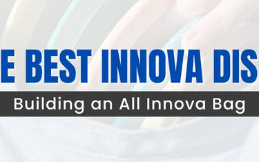 The Best Innova Discs - Building an All Innova Bag - Disc Golf Deals USA