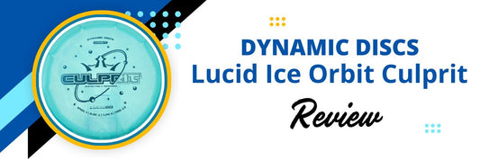 Dynamic Discs Lucid Ice Orbit Culprit Review - Disc Golf Deals USA