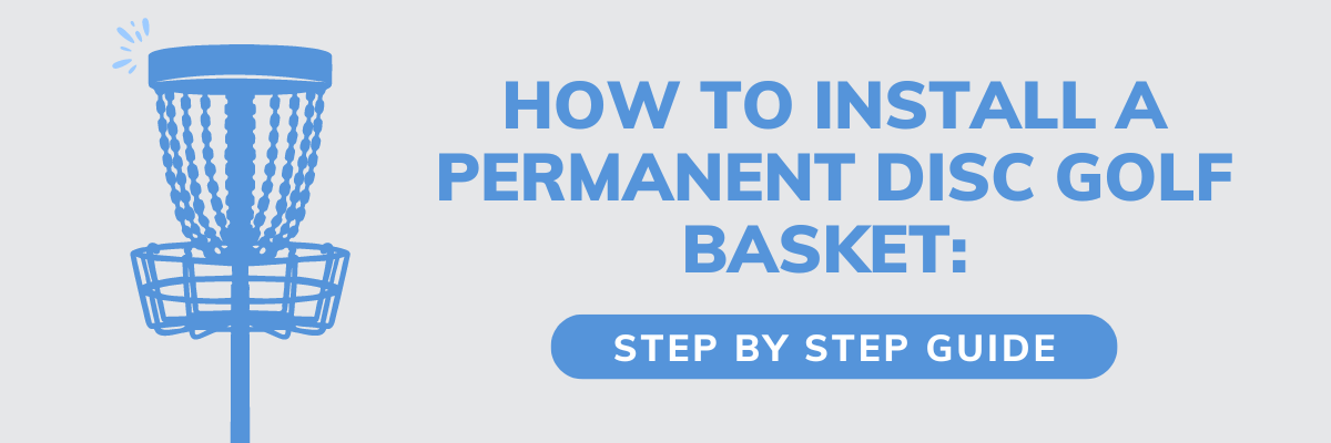 How to Install a Permanent Disc Golf Basket | 15 Easy Steps! – Disc ...