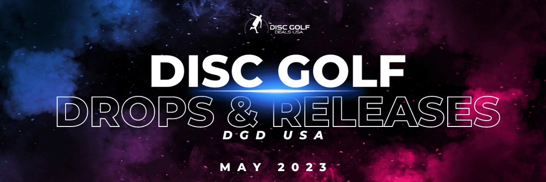 May 2023 Disc Golf Drops & Releases - Disc Golf Deals USA