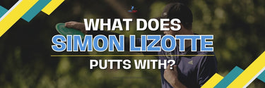 What Does Simon Lizotte Putt With? - Disc Golf Deals USA
