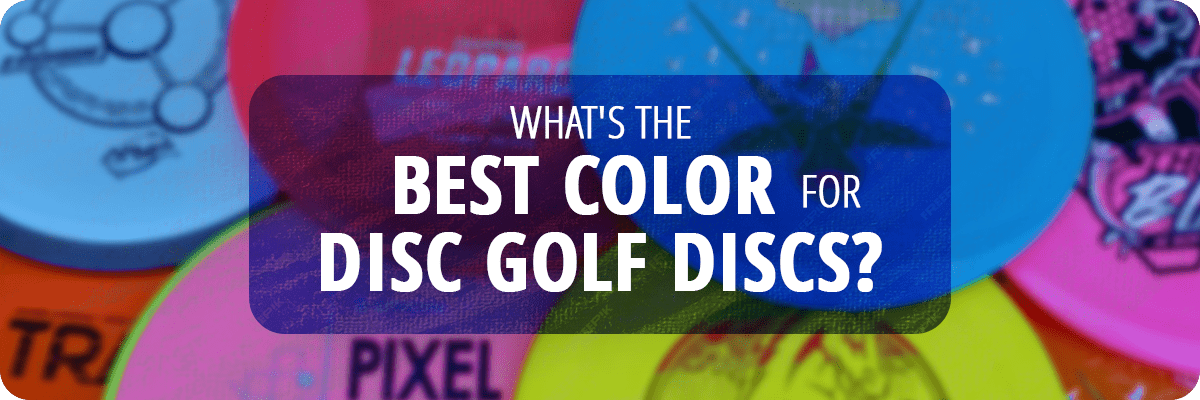 What's The Best Color For Disc Golf Discs ๐ ๐ฅ โ Disc Golf Deals USA